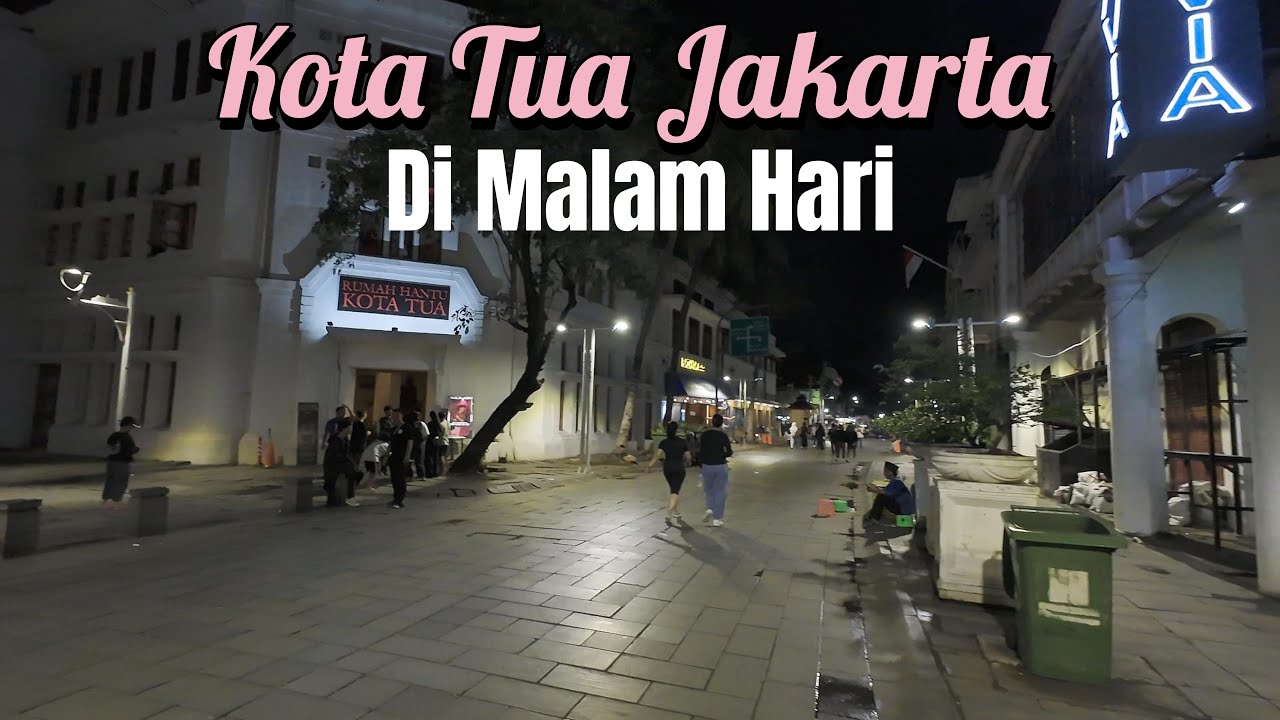 JAKARTA NIGHT WALKING AROUND KOTA TUA | WISATA MALAM DI JAKARTA