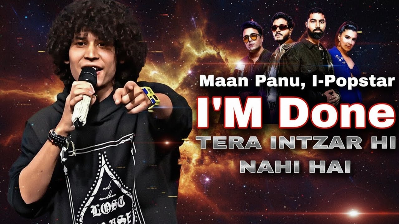 I'm Done | Abto Tera Intezar Hi Nahi Hai | i-Popstar | MX Player | Maan Panu | @melodicTara2003