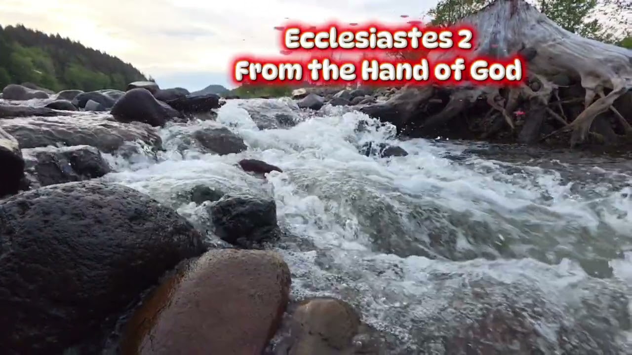 Ecclesiastes 2.. From the Hand of God