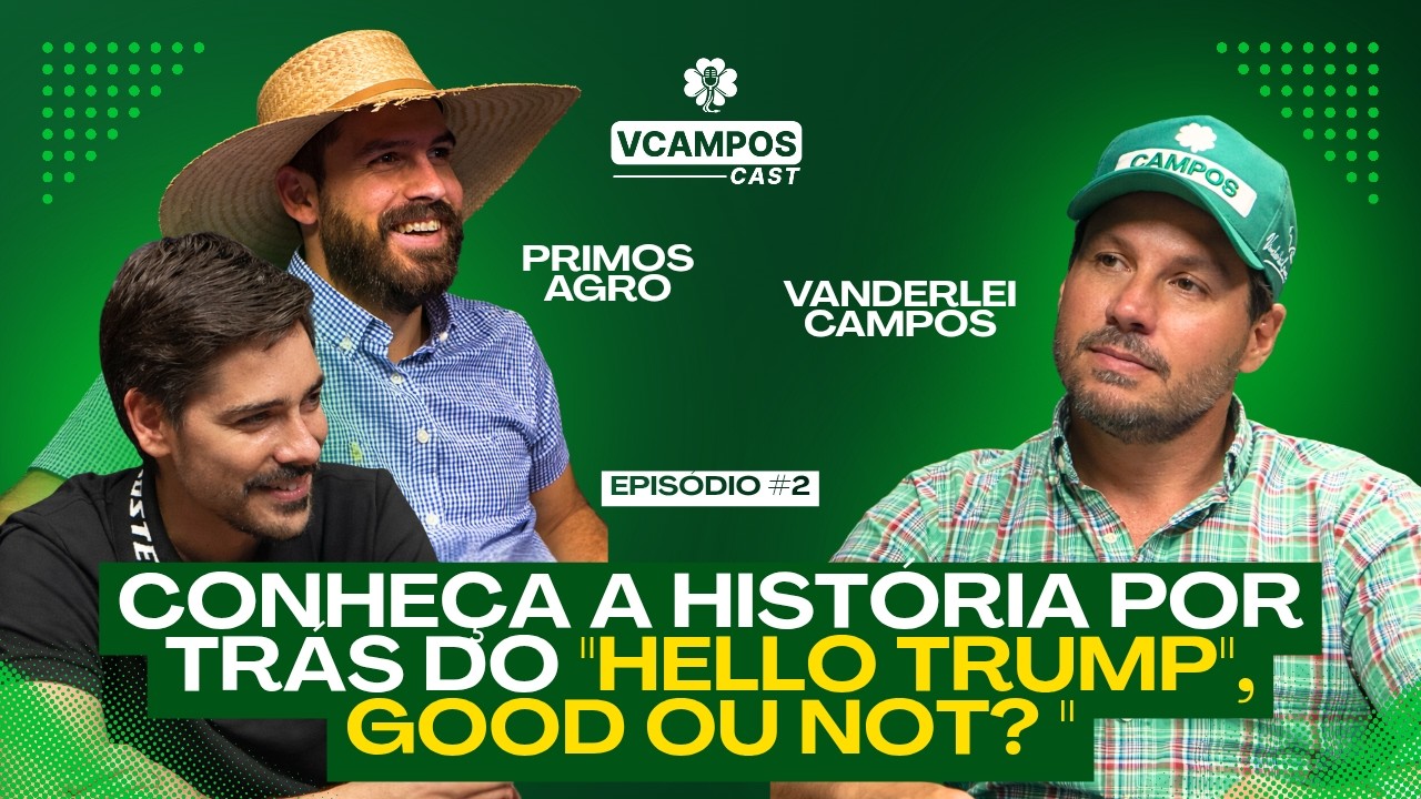 Conheça a história por trás do “Good or Not?” (Primos Agro) |VCamposCast #002