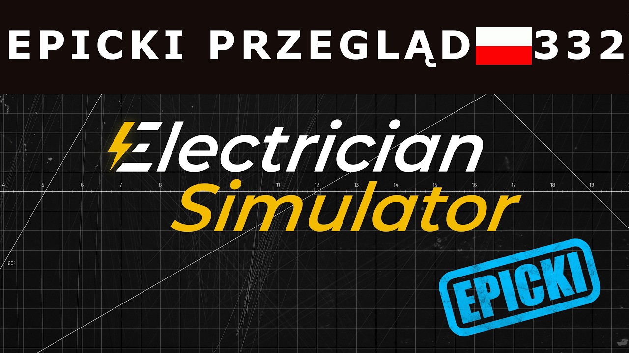 Electrician Simulator | EPICKI PRZEGLĄD #332 | EPICKI