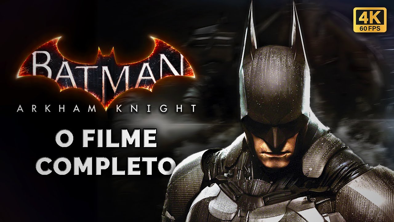 Batman: Arkham Knight - O Filme Completo 120% (Dublado) 4K60