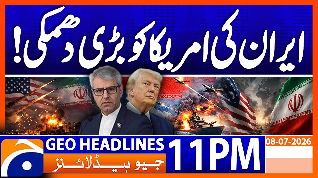 Iran's BIG Threat to America | 11PM Headlines Geo News (8 July 2026)