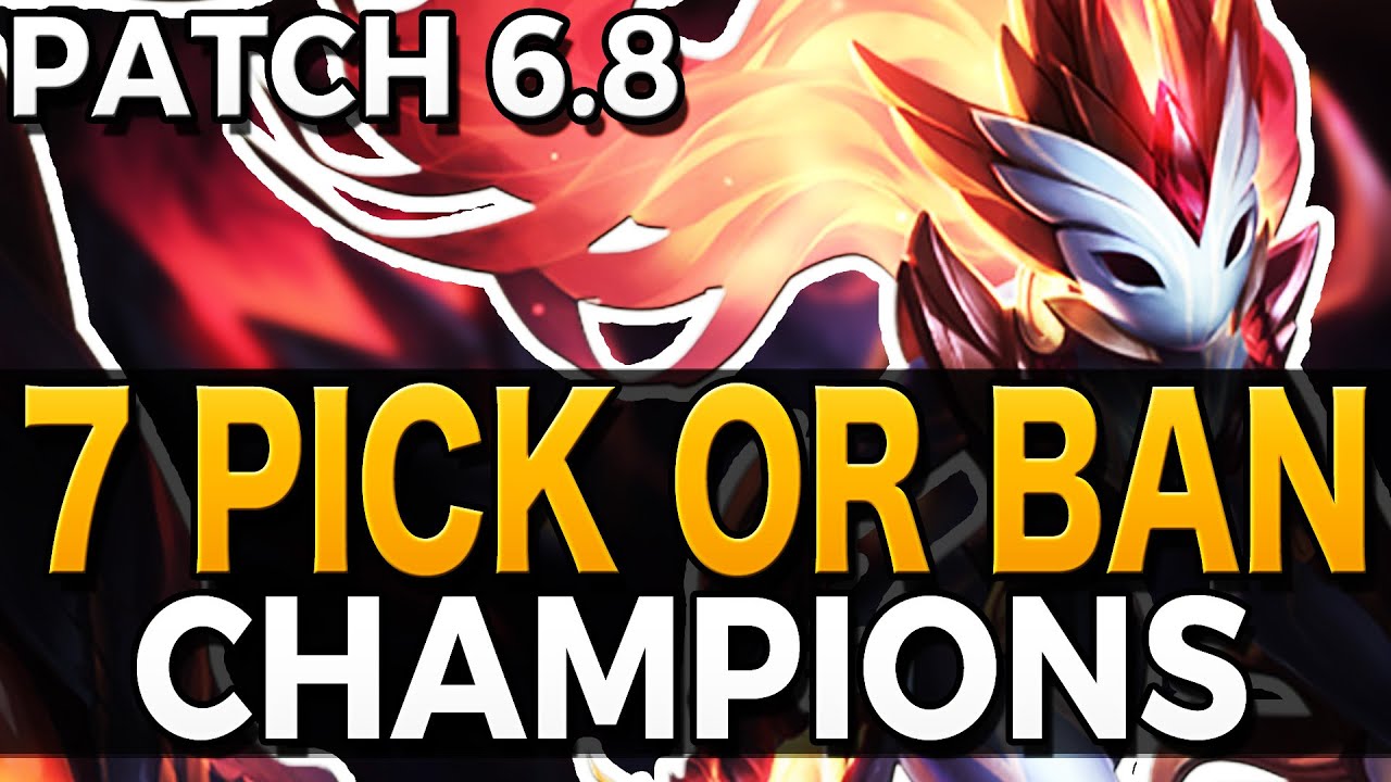 7 MUST PICK OR BAN CHAMPIONS - Patch 6.8 - League of Legends