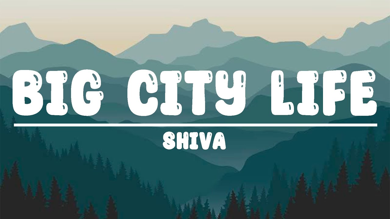 Big City Life • Shiva