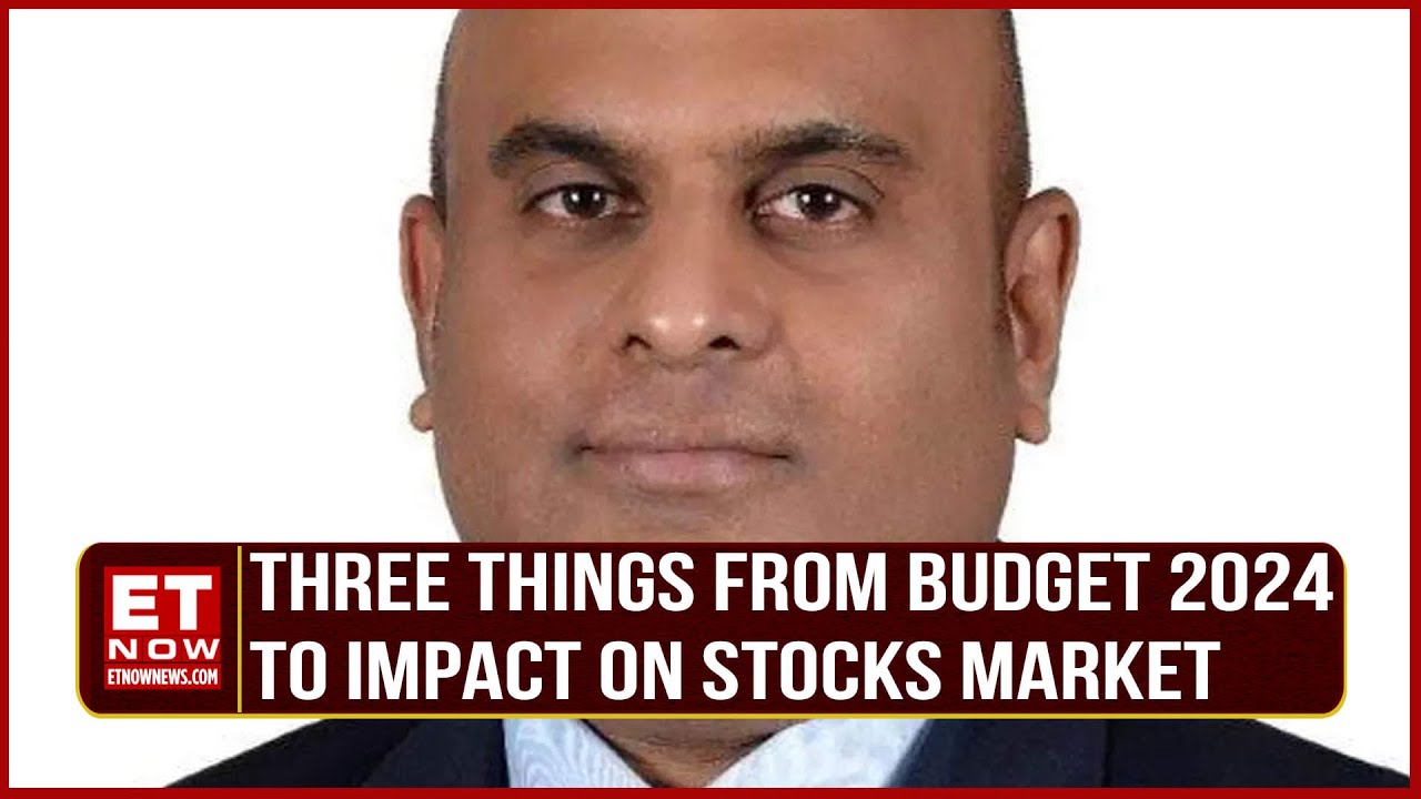 Which Three Things From Budget 2024 To Impact On Stocks Market? | Chakri Lokapriya