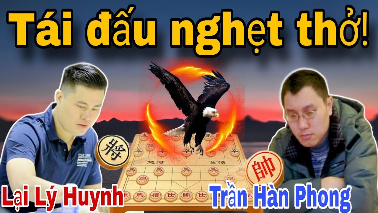 Trận tái đấu nghẹt thở trước Đại sư TQ | Lại Lý Huynh vs Trần Hàn Phong
