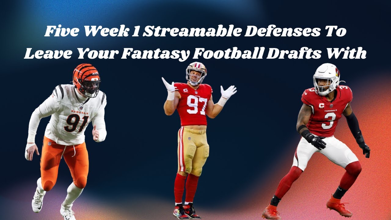 Five Week 1 Streamable Defenses To Leave Your Fantasy Football Drafts With