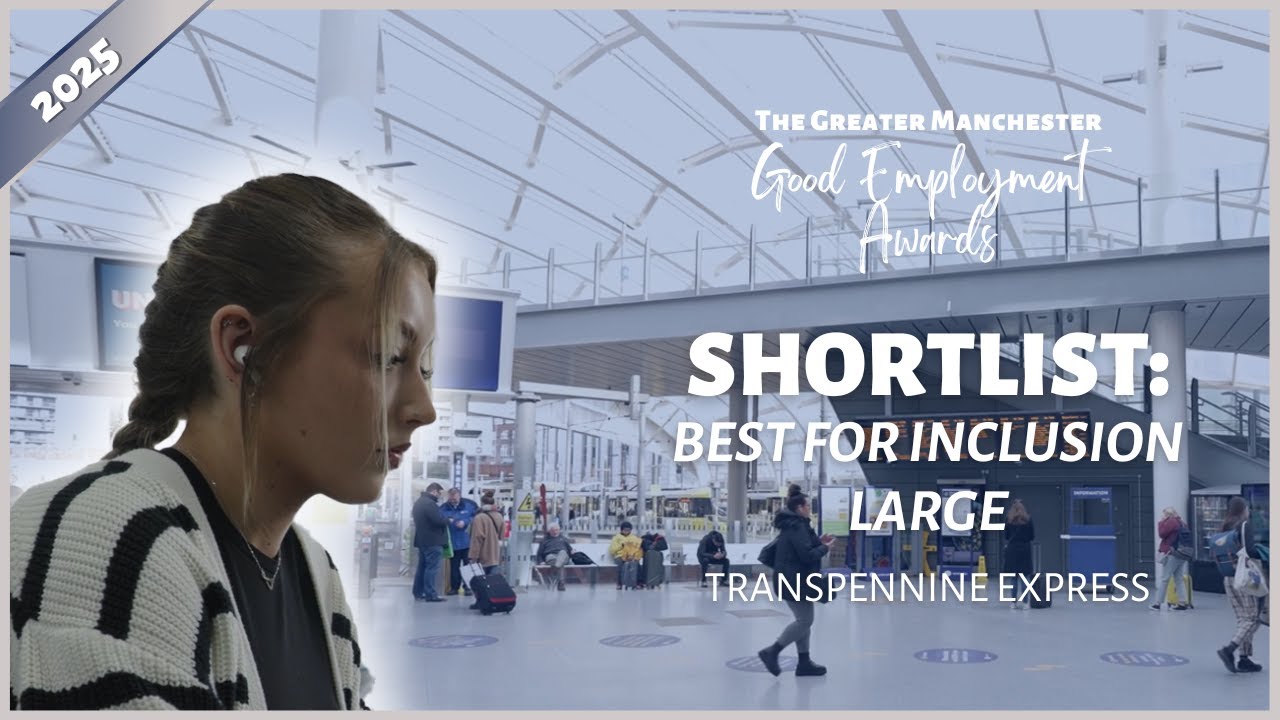 Shortlisted: TransPennine Express | Best for Inclusion (Large) &ndash; Good Employment Awards 2025
