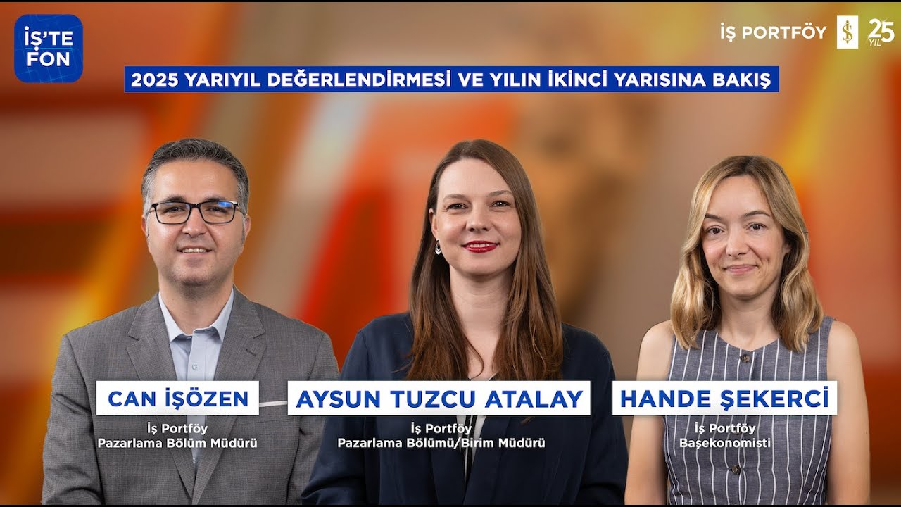 2025 Yarıyıl Değerlendirmesi ve Yılın İkinci Yarısına Bakış