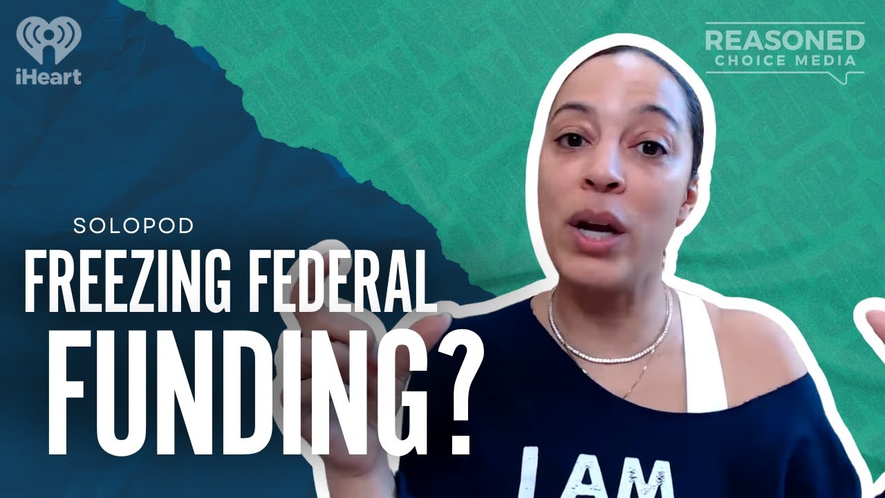 How The Federal Funding Freeze Impacts You | SoloPod