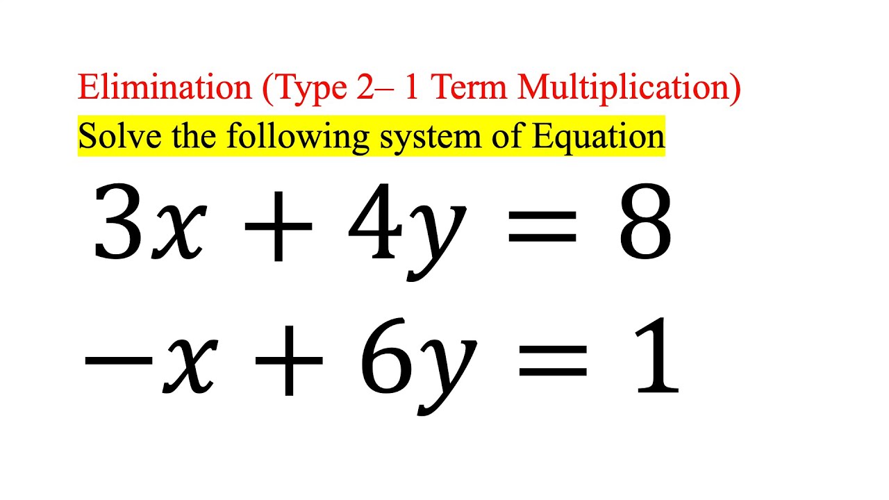 System of Equations: 3x + 4y = 8 & -x + 6y = 1 (Elimination)