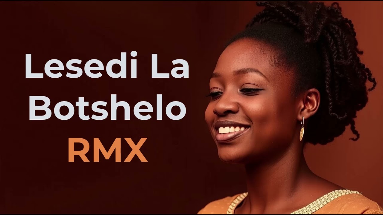 Lesedi La Botshelo - RMX