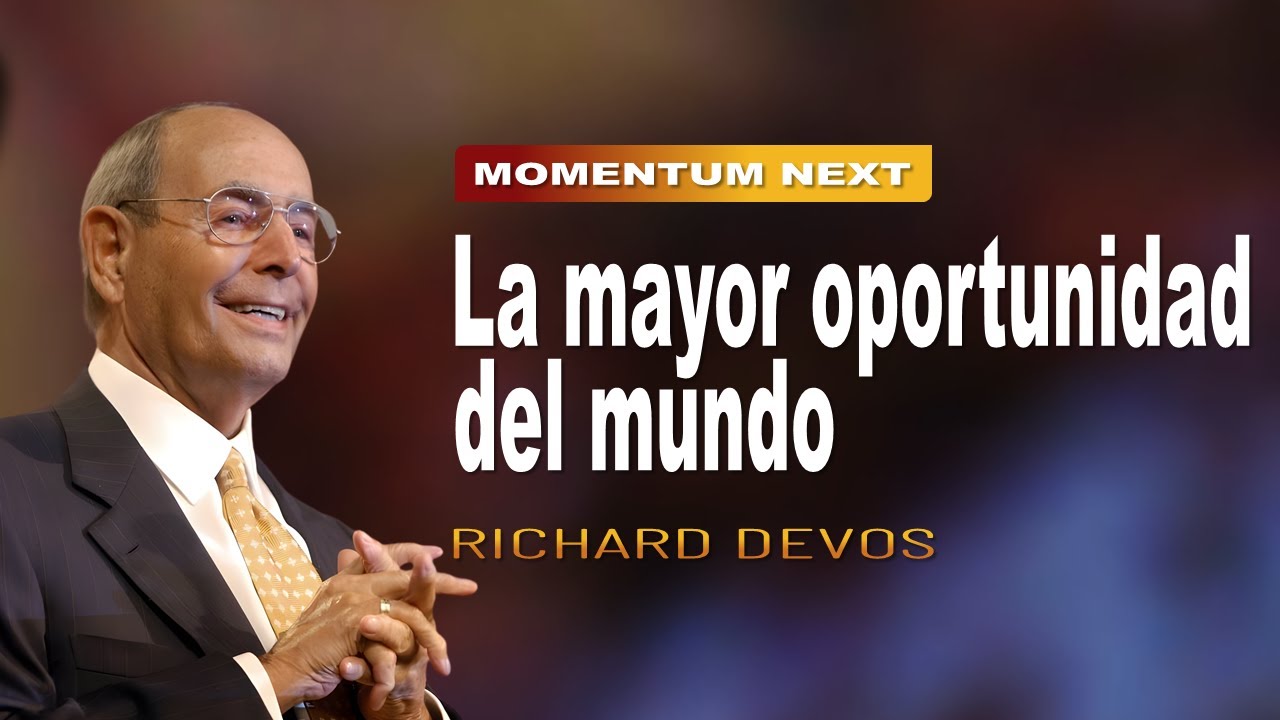 La mayor oportunidad del mundo | RICHARD DEVOS