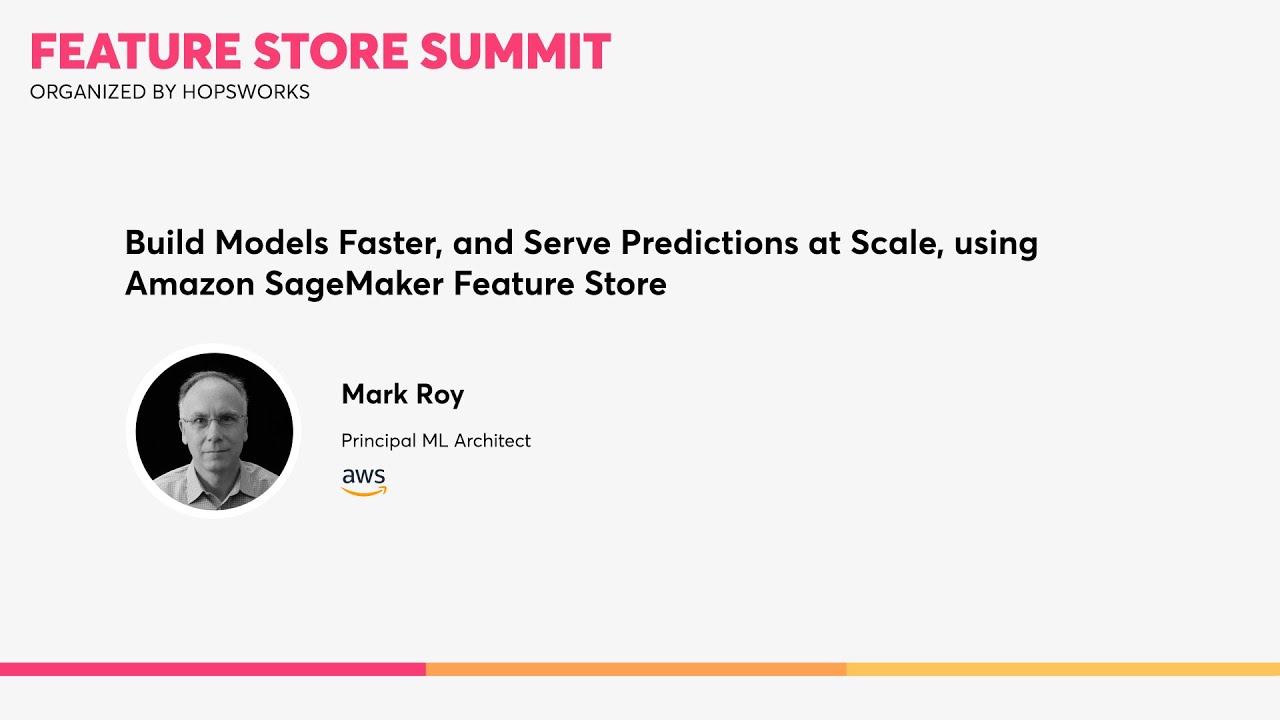 AWS -  Build models faster, and serve predictions at scale using Amazon SageMaker Feature Store