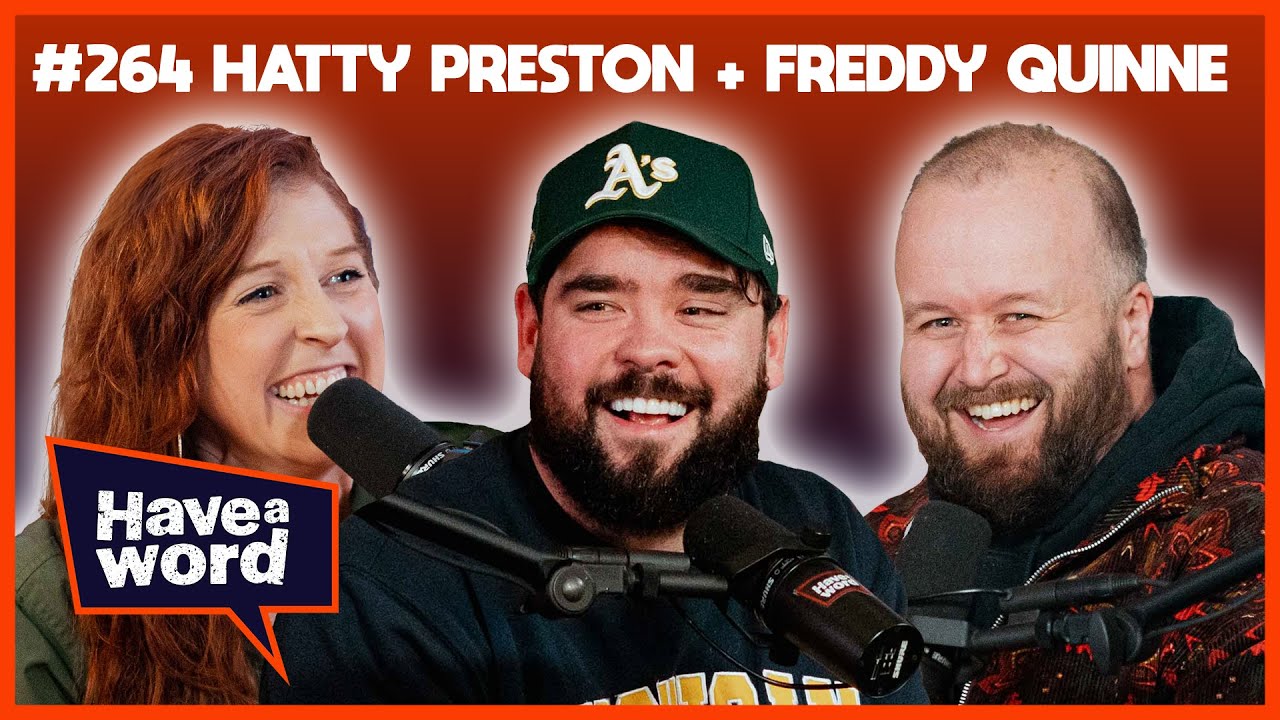 Hatty Preston (GUEST HOST FREDDY QUINNE) | Have A Word Podcast #264