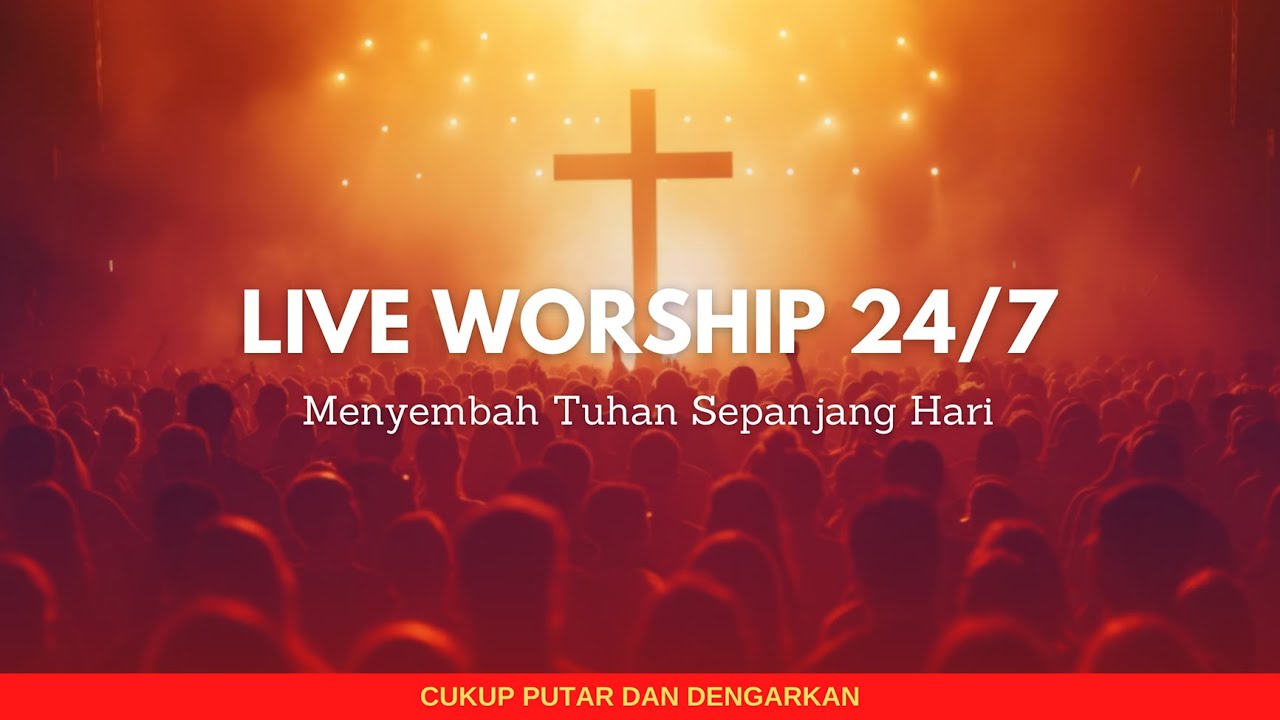LIVE WORSHIP 24/7 | Lagu Penyembahan Nonstop