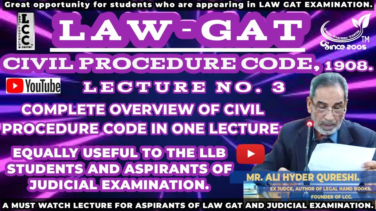 LAW-GAT (CPC) COMPLETE OVERVIEW OF CIVIL PROCEDURE CODE,1908 IN ONE LECTURE BY MR. ALI HYDER QURESHI
