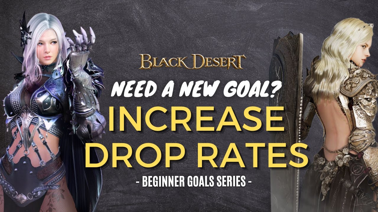 Black Desert - Increase Your Drop Rates - Beginner Goal Series #1