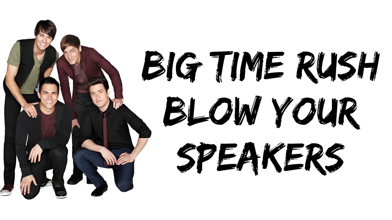 Big Time Rush - Blow Your Speakers (lyrics)