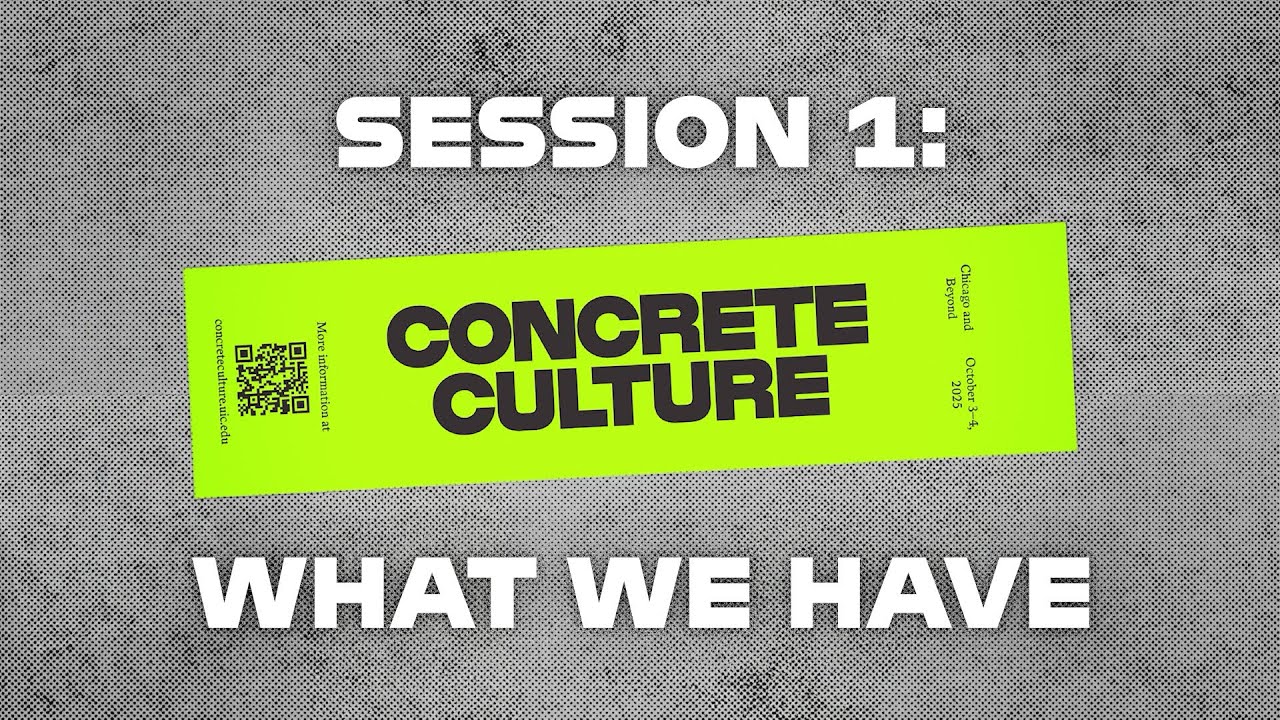 Concrete Culture: Chicago and Beyond (What We Have)