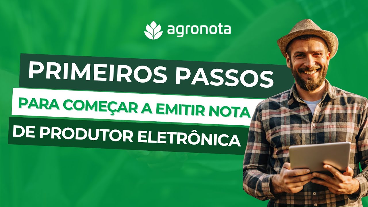 Primeiros passos para começar a emitir Nota de Produtor Eletrônica | Agronota