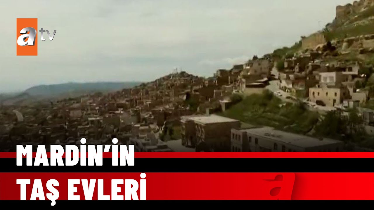 Mardin’in sokaklarından buram buram tarih kokuyor - atv Haber 5 Mayıs 2022