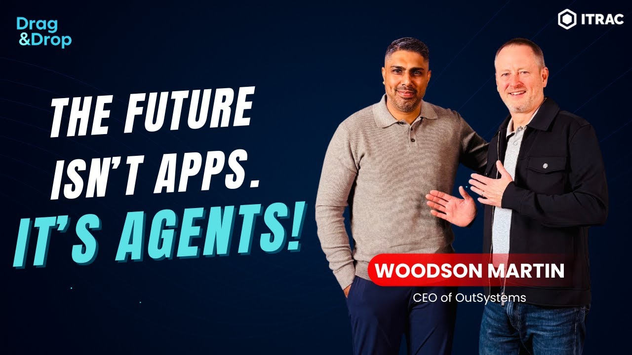 The Future Isn’t Apps - It’s Agentic AI | OutSystems CEO Woodson Martin