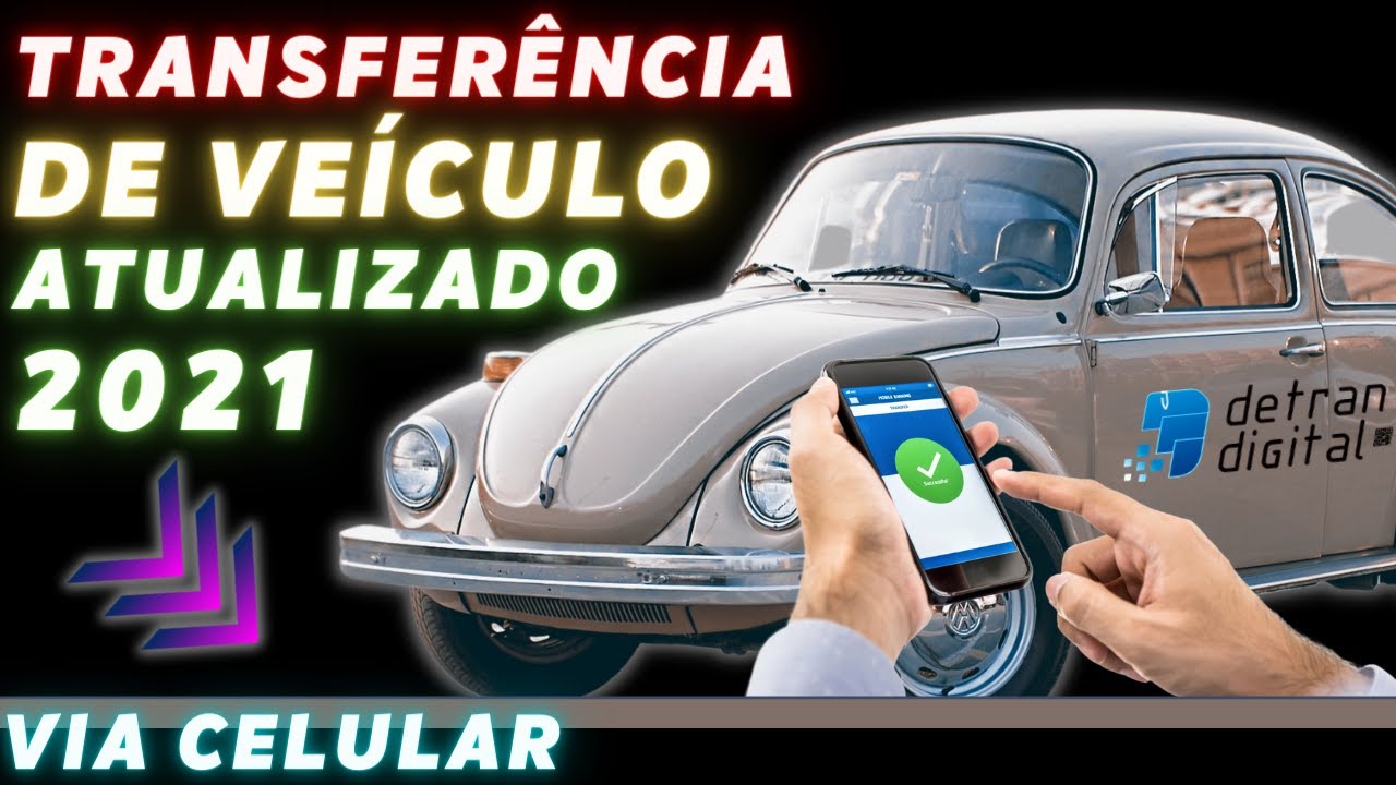 TRANSFERÊNCIA DE VEÍCULO PELA INTERNET - VIA CELULAR   [ATUALIZADO 2021]