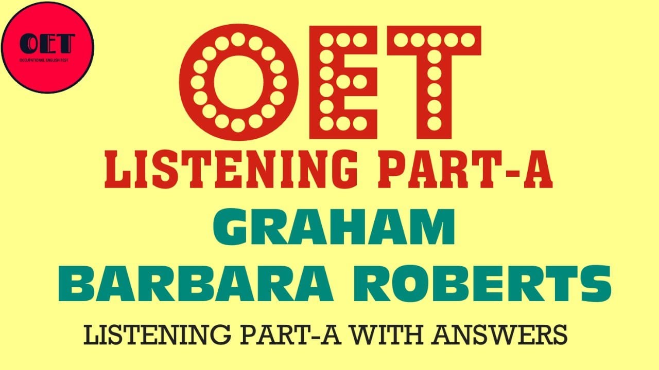 OET Listening practice materials-Part-A: Graham& Barbara Roberts