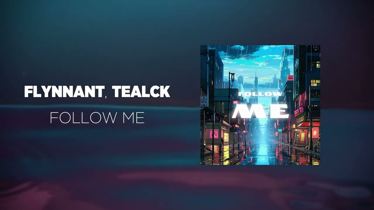 FLYNNANT, TEALCK - Follow Me #electronica #ghouse #carmusic