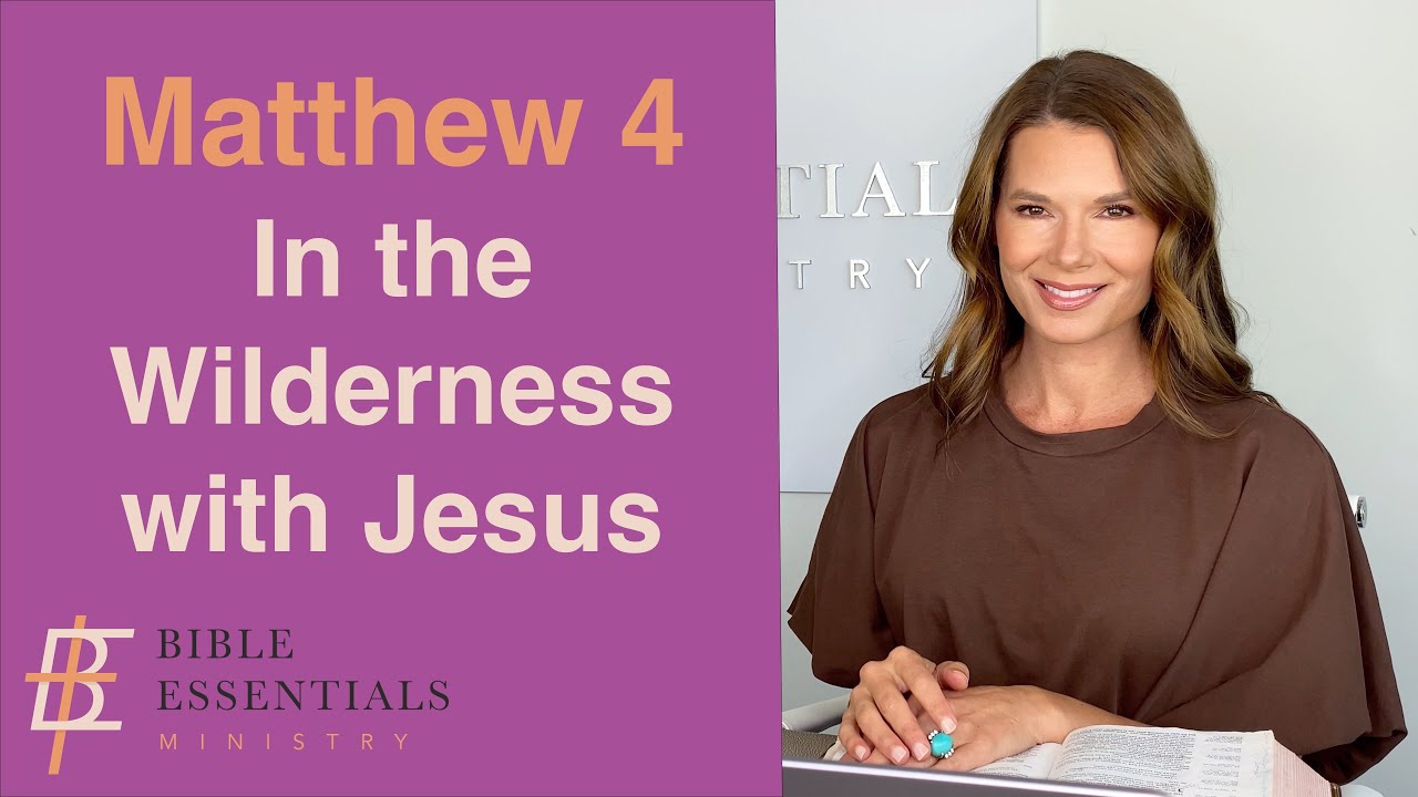 Matthew chapter 4, In the wilderness with Jesus, and starting His ministry!