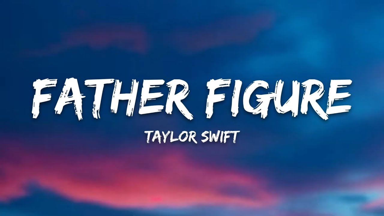Taylor Swift – Father Figure (Lyrics)