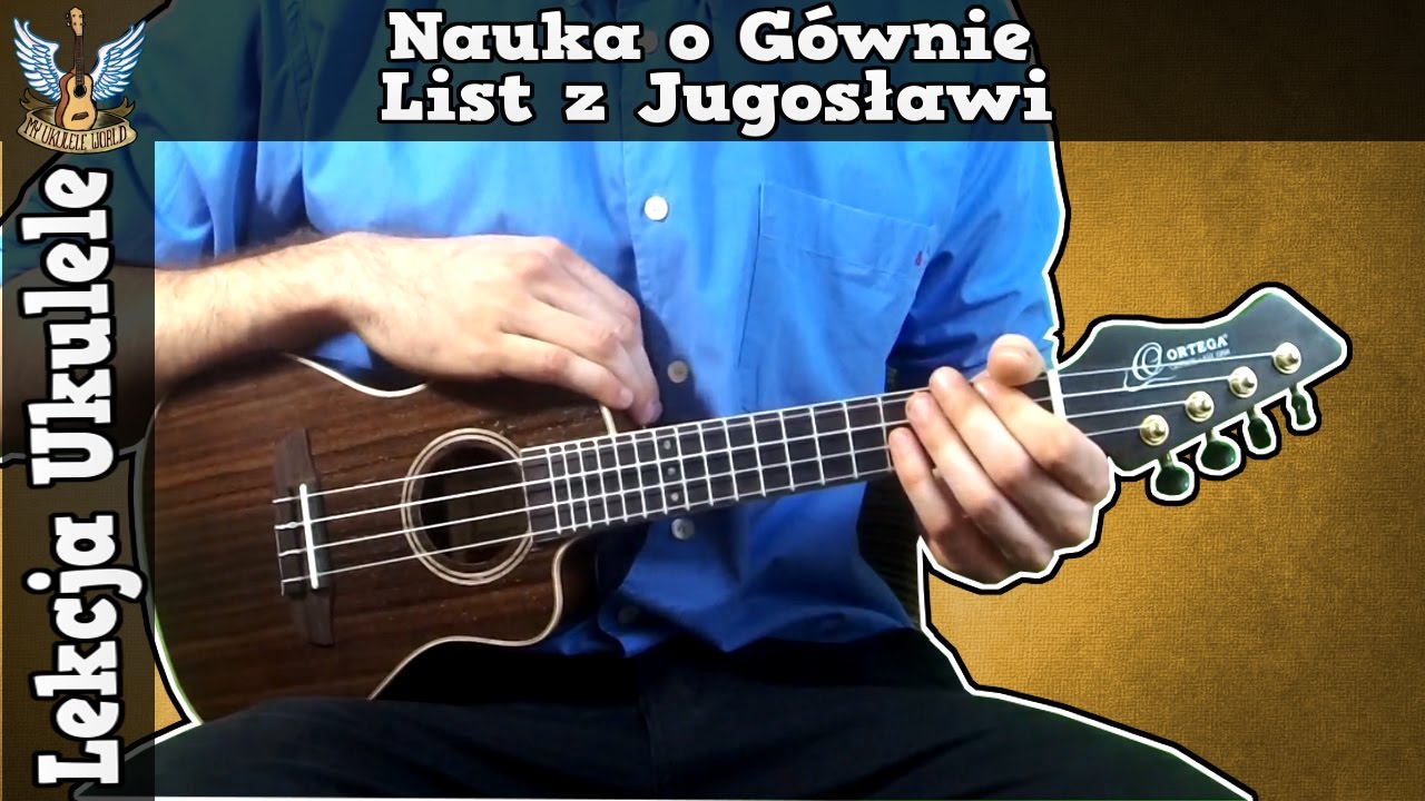 Nauka o Gównie - List z Jugosławi ♫ LEKCJA UKULELE ♫