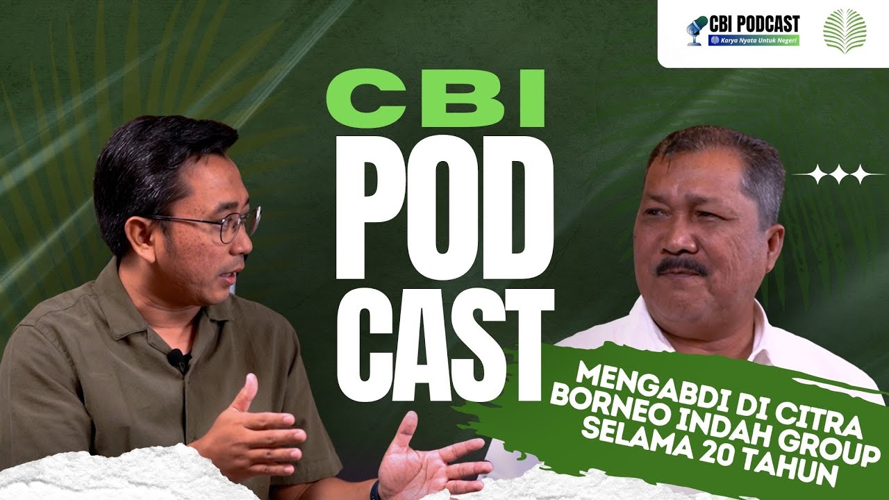 CBI Podcast - Mengabdi di Citra Borneo Indah Group Selama 20 Tahun