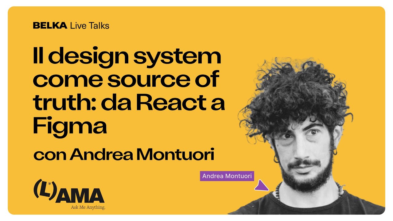 Belka Live AMA #2 - Il design system come source of truth: da React a Figma con Andrea Montuori