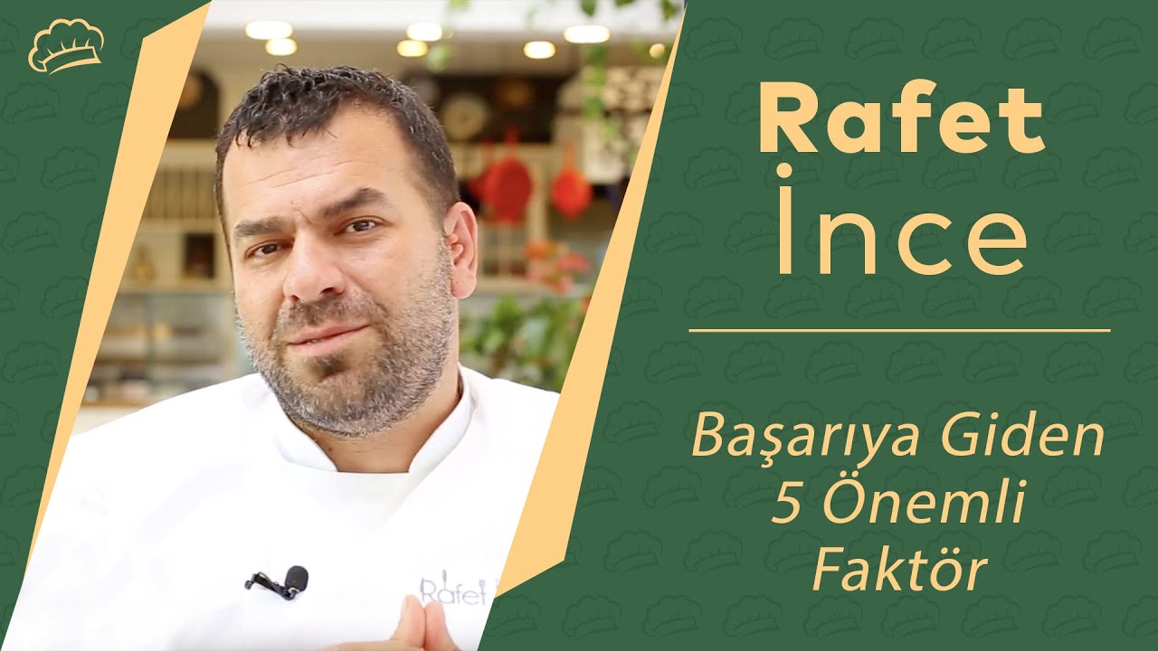 Başarıya Giden 5 &Ouml;nemli Fakt&ouml;r - Rafet İnce #gastronomi #aş&ccedil;ılık #kısıkateşakademitv #rafetince