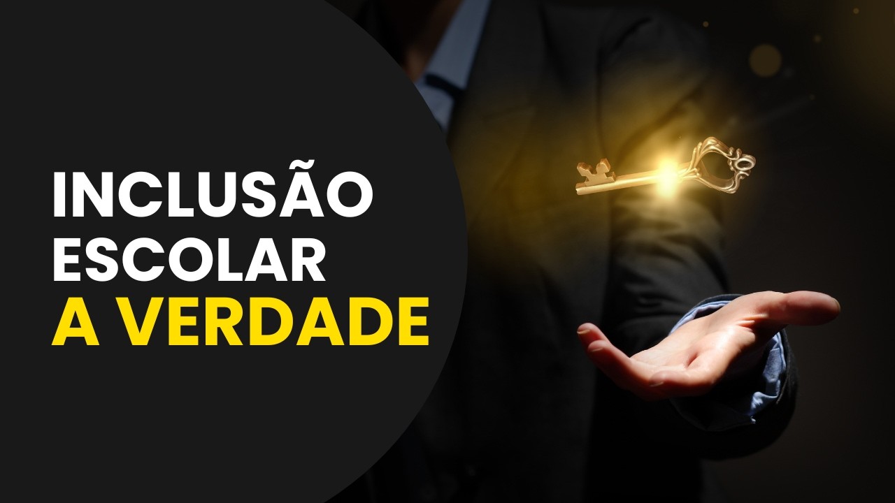 Inclusão escolar   a verdade