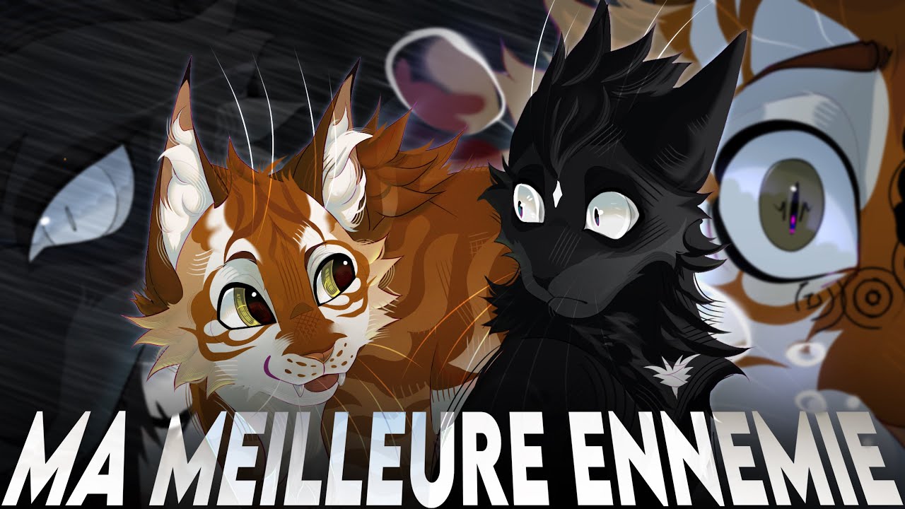 MA MEILLEURE ENNEMIE | WARRIOR CATS OC PMV