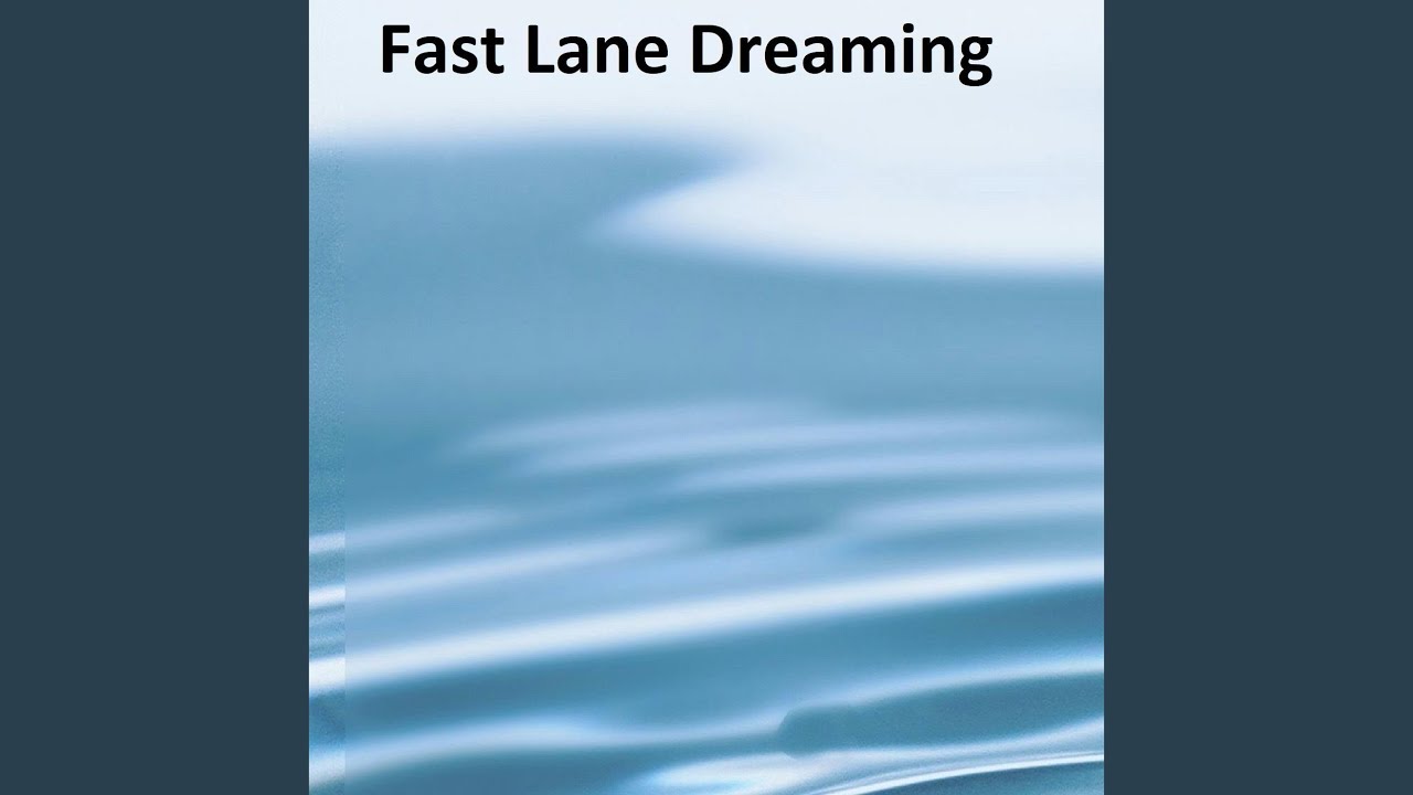 Fast Lane Dreaming