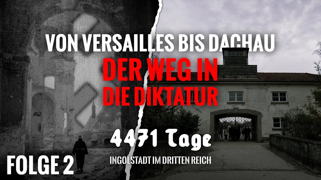 Von Versailles bis Dachau: Der Weg in die Diktatur | 4471 Tage – Ingolstadt im Dritten Reich #2
