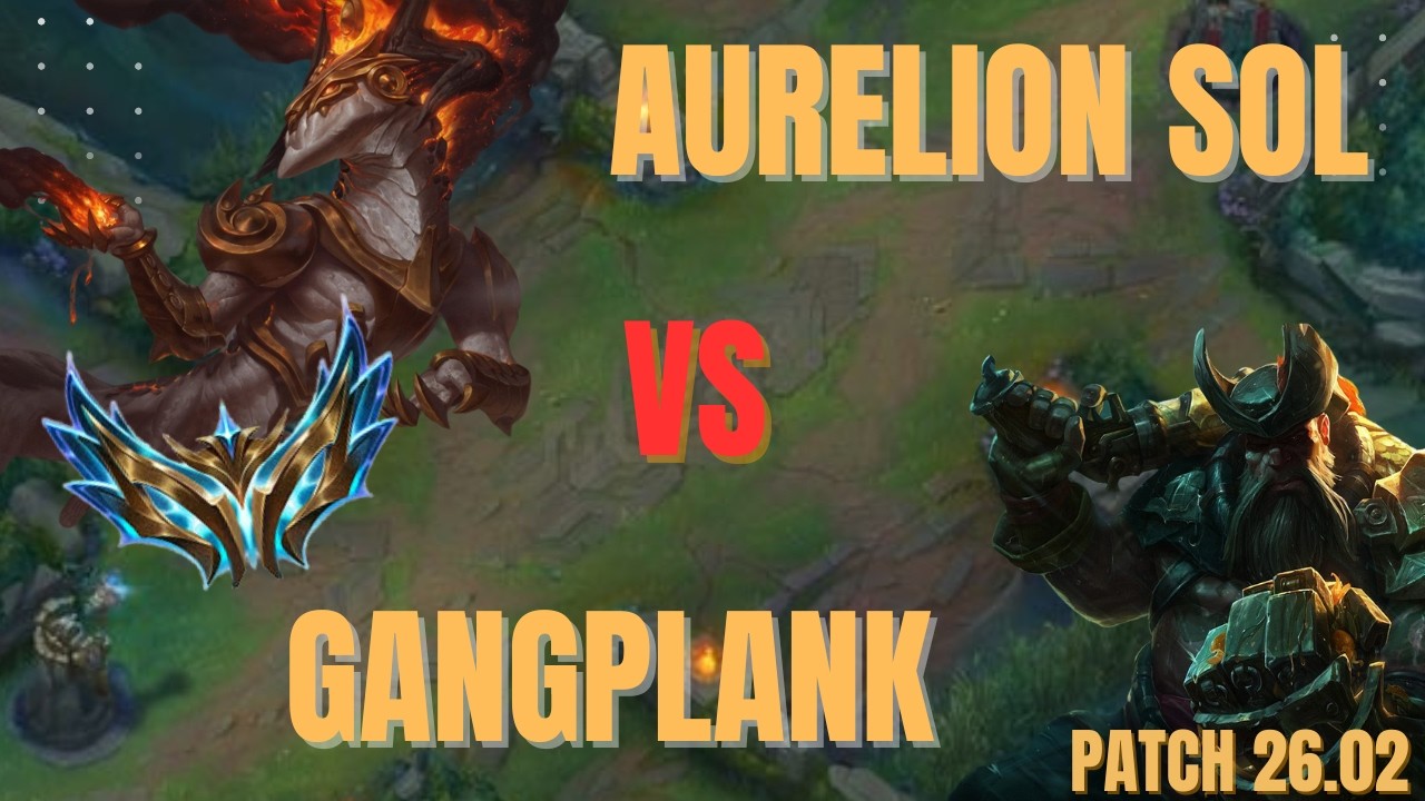 Challenger Aurelion Sol vs GangPlank (Patch 26.02)