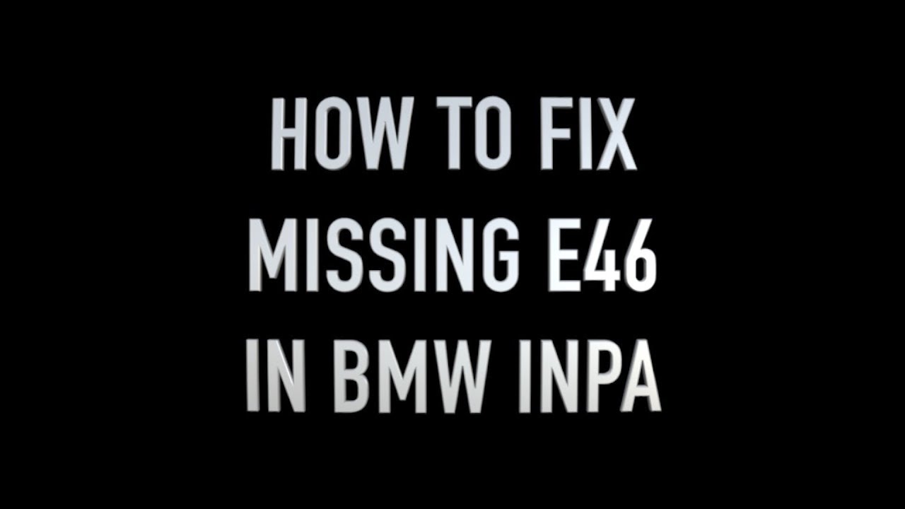 MISSING E46 INPA BMW FIX