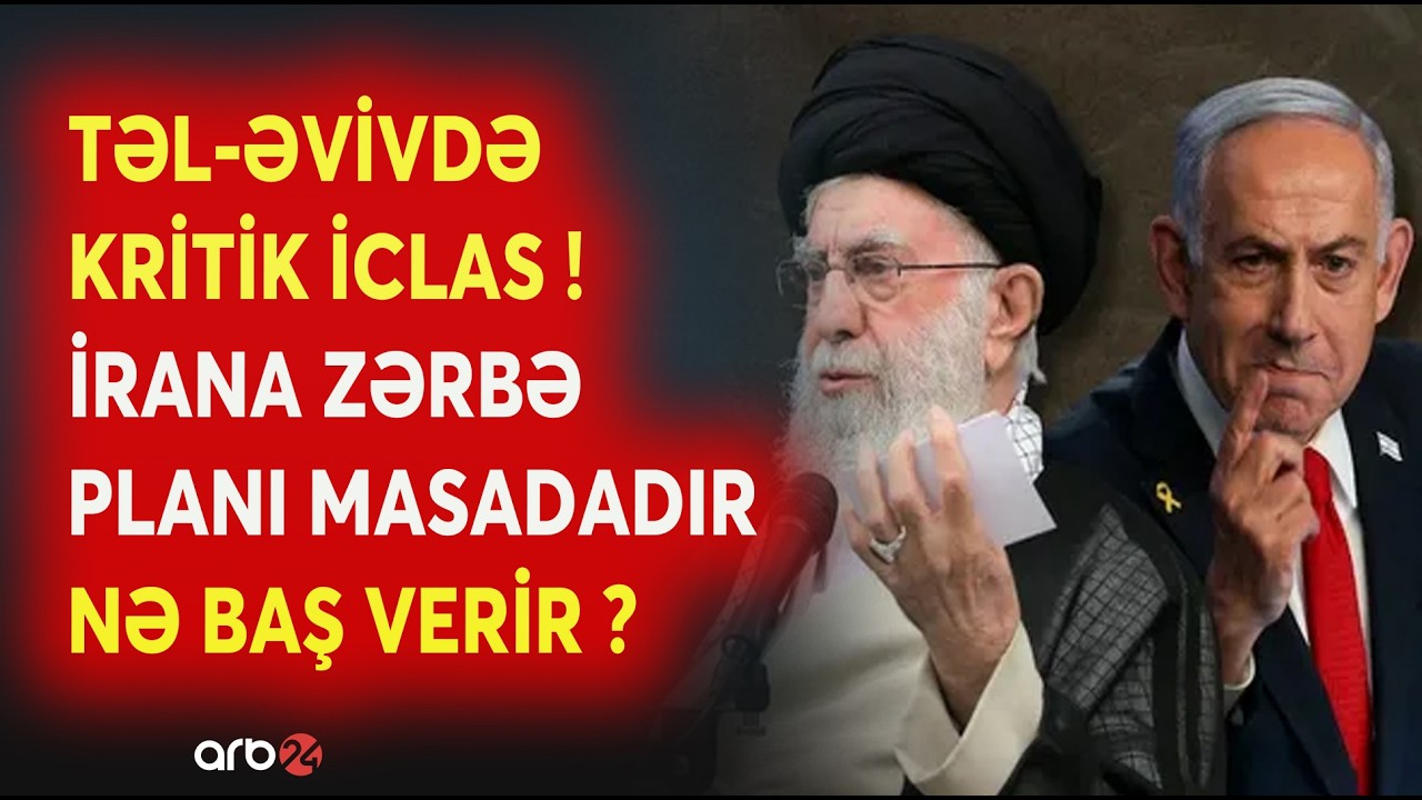 Təl-Əvivdə HƏRBİ PLANLAR təsdiqləndi! - İrana ZƏRBƏ PLANLAŞDIRILIR? - Müharibə RİSKİ ARTIR