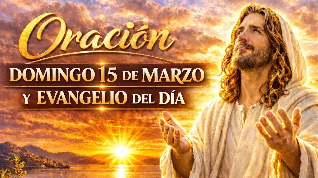 DOMINGO 15 DE MARZO | Escucha esta palabra poderosa, oración por un nuevo día, palabra de hoy