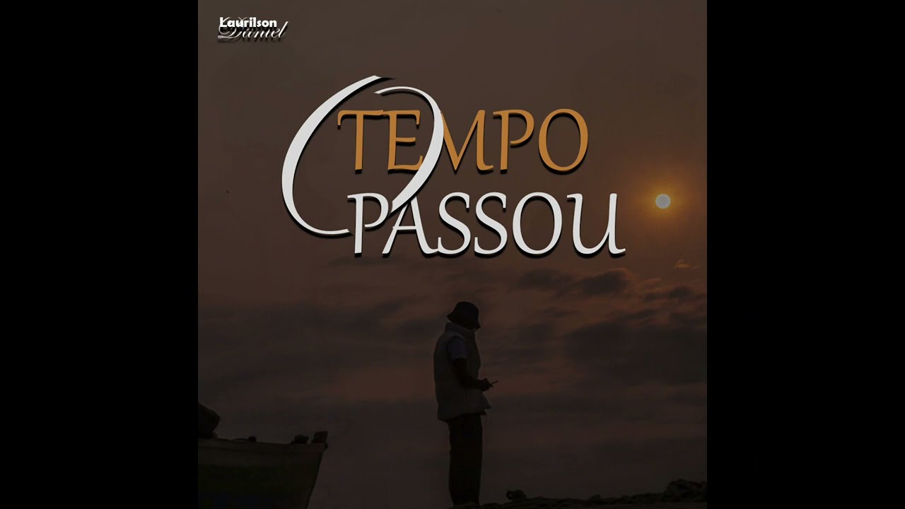 Laurilson Daniel-O tempo passou (Áudio oficial)