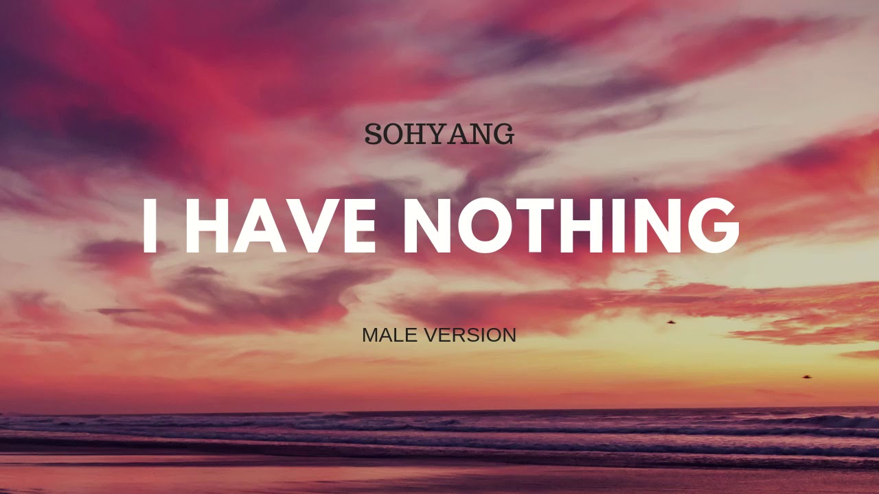 SOHYANG - I Have Nothing (Male Version)