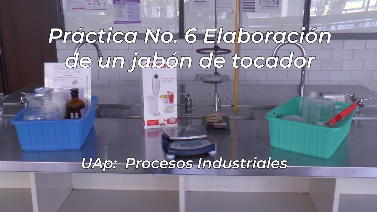 Práctica No  6 Elaboración de un jabón de tocador. Procesos Industriales