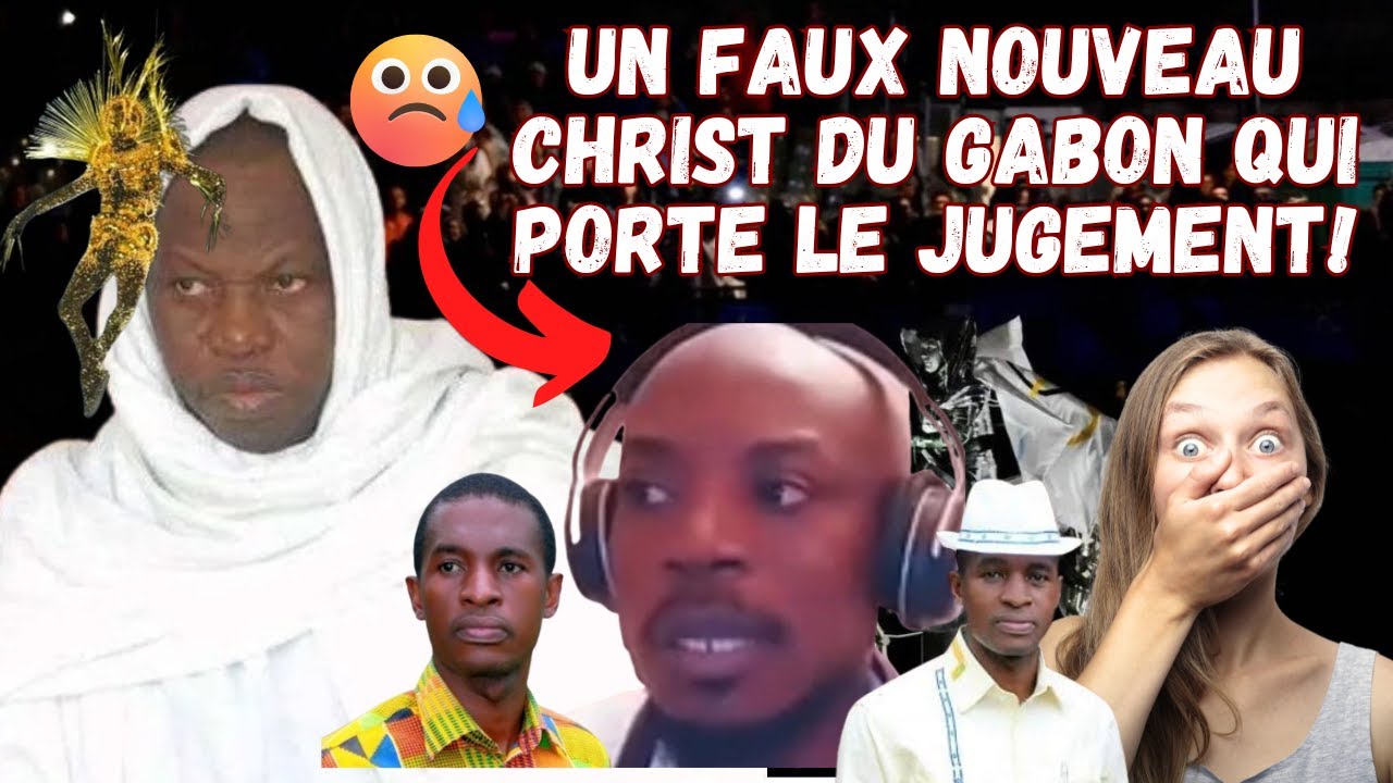 🔥URGENT! 💔UN FAUX NOUVEAU CHRIST DU GABON QUI SOI-DISANT PORTEUR DU JUGEMENT ! PRENEZ GARDE