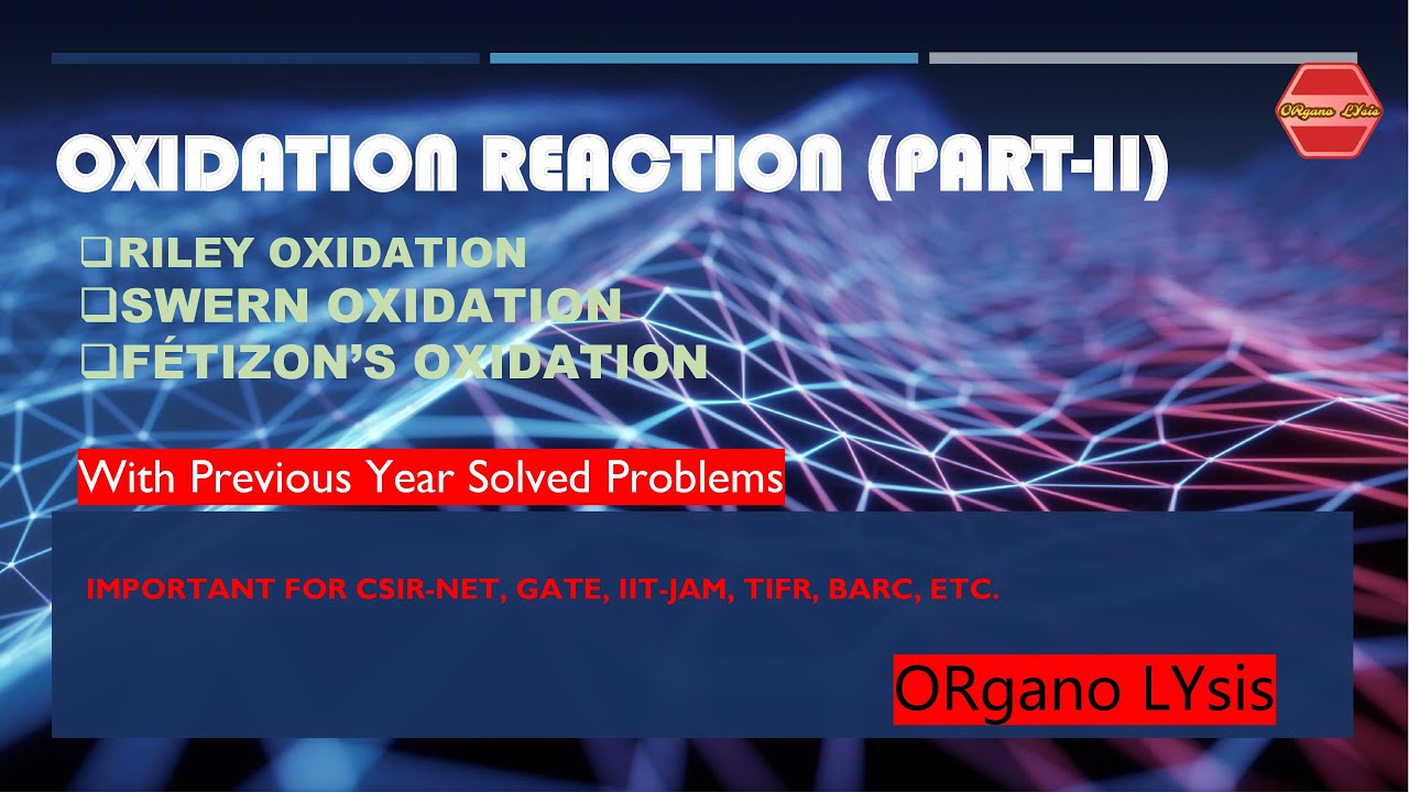 || OXIDATION REACTION (PART - II) || RILEY OXIDATION, SWERN OXIDATION, FÉTIZON’S OXIDATION ||